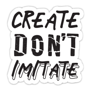 Create Don't Imitate Sticker